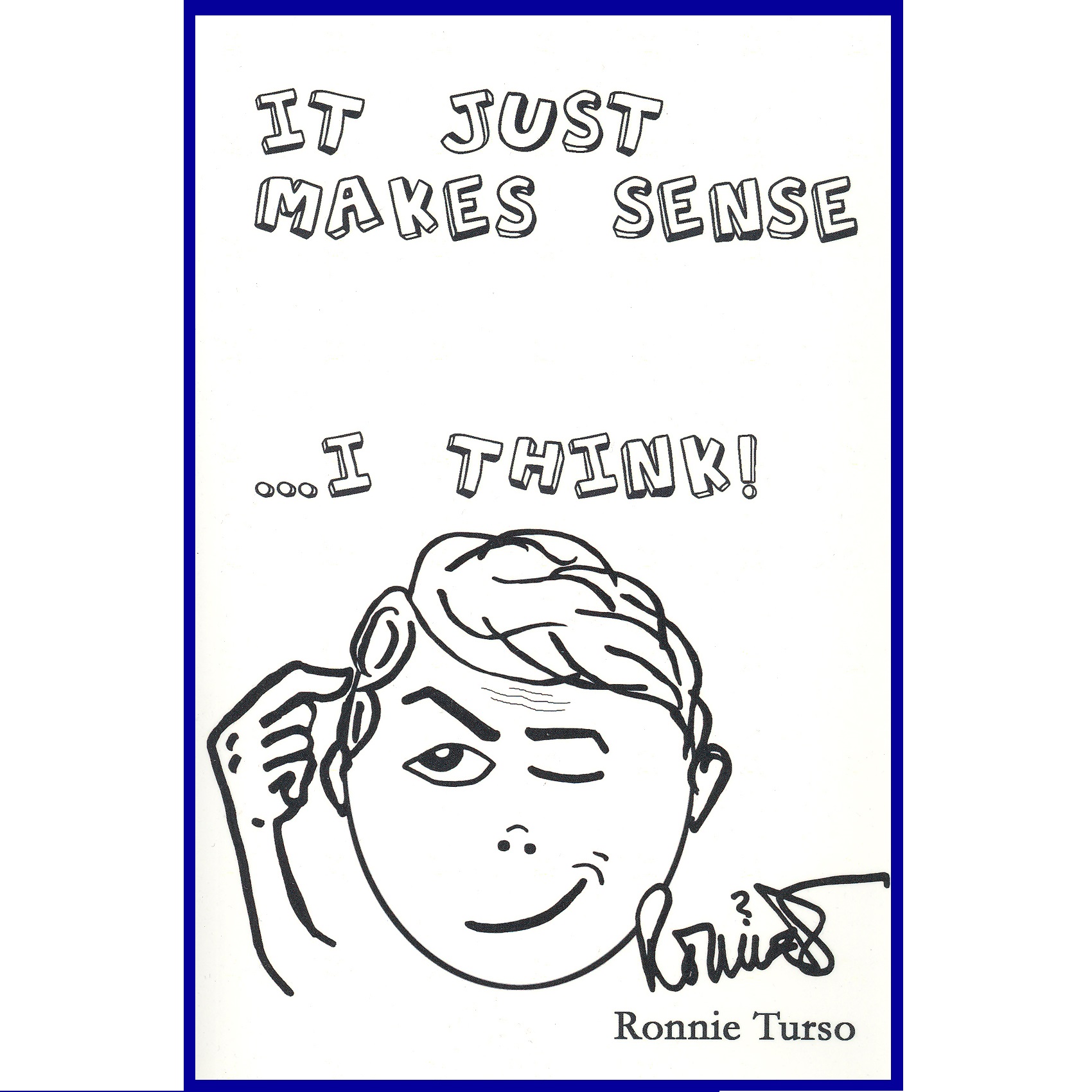 It Just Makes Sense ... I Think! (Book, Paperback or PDF)